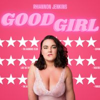 Good Girl: Seductive. Brazen. Unrelenting. Smash hit returns to Boston! thumbnail