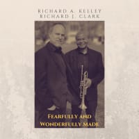 Richard Kelley, trumpet & Richard J. Clark, organ • FEARFULLY and WONDERFULLY MADE • CD release concert thumbnail