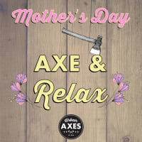 Mother’s Day Axe & Relax thumbnail