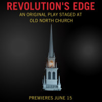 Revolution's Edge: An Original Theatrical Work Commissioned by Old North Illuminated, Produced by Plays in Place thumbnail