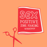 Sex-Positive Zine Making Workshop thumbnail