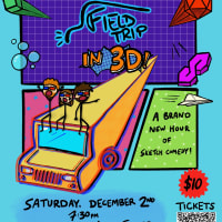 Field Trip Sketch Comedy Presents: Field Trip in 3D! thumbnail