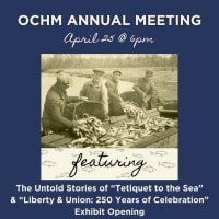 OCHM Annual Meeting: The Untold Stories of Tetiquet to the Sea & “Liberty & Union: 250 Years of Celebration” Exhibit Opening thumbnail