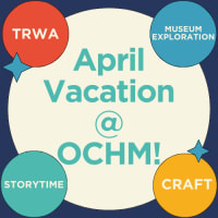 April Vacation @ OCHM! thumbnail