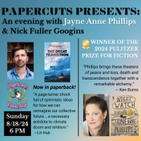 PAPERCUTS PRESENTS: An Evening with Pulitzer Prize Winner Jayne Anne Phillips and Nick Fuller Googins  thumbnail