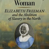 A Revolutionary Woman: Elizabeth Freeman & the Abolition of Slavery in the North thumbnail