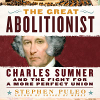 The Great Abolitionist: Charles Sumner and the Fight for a More Perfect Union thumbnail