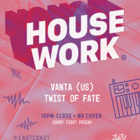 House Work w/ DJs Twist of Fate + Vanta (US) thumbnail