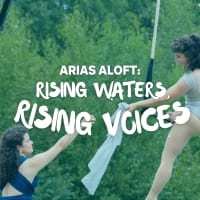 Arias Aloft: Rising Waters, Rising Voices thumbnail