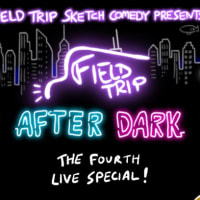 Field Trip Sketch Comedy Presents: Field Trip After Dark thumbnail