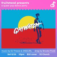 fruitstand presents: GAYWATCH, a queer pop dance party thumbnail