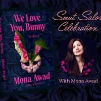 Smut Salon Celebration for We Love You, Bunny with Mona Awad thumbnail