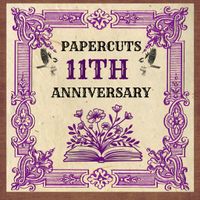 Papercuts 11th Anniversary Celebration! thumbnail