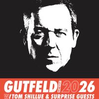 GUTFELD LIVE ‘25 Featuring Greg Gutfeld and special guest Tom Shillue thumbnail
