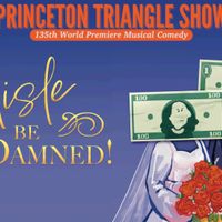 The Princeton Triangle Show: Aisle Be Damned! thumbnail