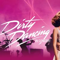 Dirty Dancing In Concert thumbnail