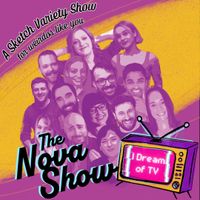 The Nova Show: A Sketch Variety Show for Weirdos Like You thumbnail