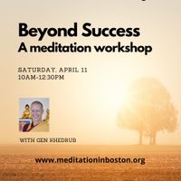Beyond Success: A meditation workshop with Gen Khedrub thumbnail