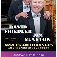 David Friedler and Jim Slayton - Apples and Oranges: An Unexpected Love Story thumbnail