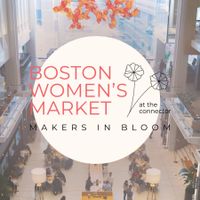 Makers in Bloom: Boston Women's Market at The Connector thumbnail