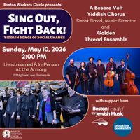 Sing Out, Fight Back! Yiddish Songs of Social Change: Concert with A Besere Velt Yiddish Chorus and Golden Thread Ensemble thumbnail