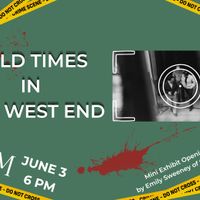 Wild Times In the West End: Exhibit Opening and Talk thumbnail