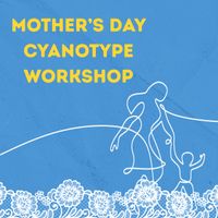 Mother's Day Cyanotype Workshop thumbnail