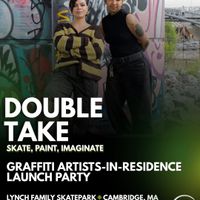 Double Take: Skate, Paint, Imaginate - Graffiti/Street Artists-in-Residence Launch Party with Charles River Conservancy thumbnail