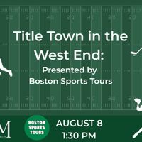 Title Town in the West End: Presented by Boston Sports Tours thumbnail