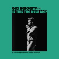 Gus Heagerty, Live! Is This the New Me? thumbnail