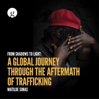 From Shadows to Light: A Global Journey Through the Aftermath of Trafficking | Matilde Simas  thumbnail