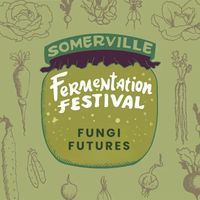 Fungi Futures: Mushrooms in Flavor, Fermentation & Forests (Speaker) - Somerville Fermentation Festival thumbnail