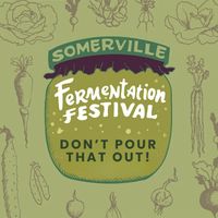 Don't Pour That Out! (Tasting) - Somerville Fermentation Festival thumbnail