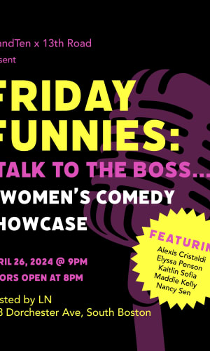 Thumbnail for Friday Funnies: "Talk to the Boss..." A women's comedy showcase. 