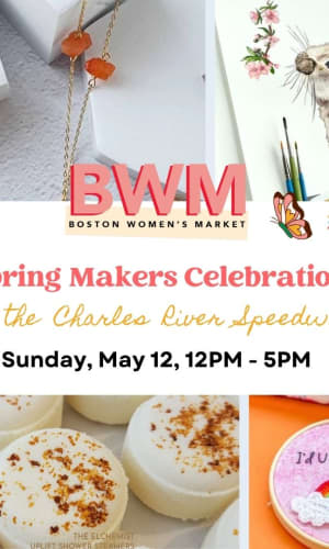 Thumbnail for Boston Women’s Market Spring Makers Celebration at The Speedway