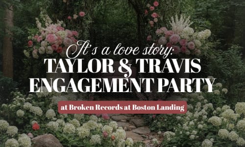 Thumbnail for It’s a Love Story: Taylor & Travis Engagement Party at Boston Landing 