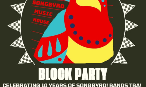 Thumbnail for Songbyrd 10 Year Anniversary Block Party
