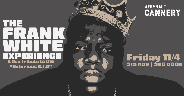 The Frank White Experience: A Live Tribute to the Notorious B.I.G. at  Aeronaut Cannery [11/04/22]