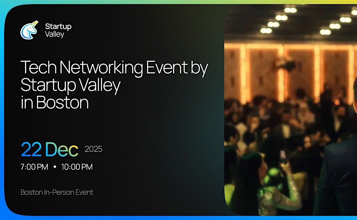 Tech Networking Event by Startup Valley in Boston [12/22/25]