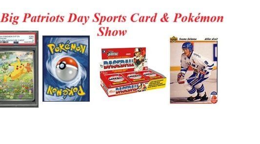 Big Patriots Day Sports Card & Pokemon Show [04/20/26]